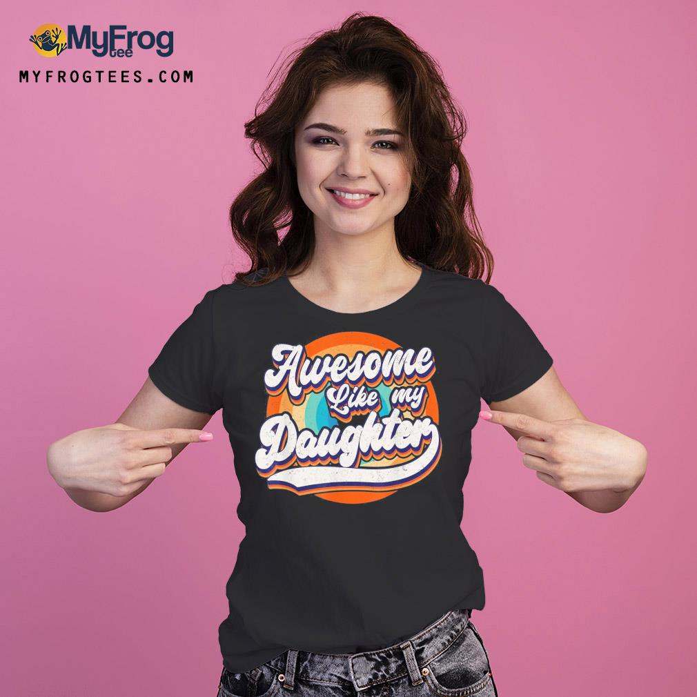 Awesome like my daughters father's day Ladies Tee