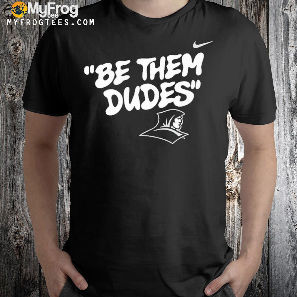 Be them dudes shirt