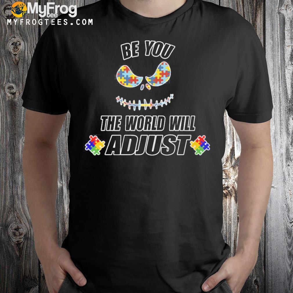 Be you the world will adjust shirt