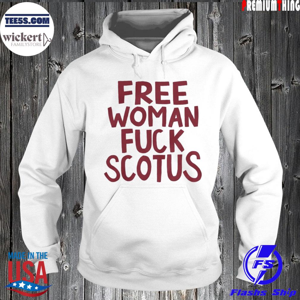 Free woman fuck scotus s Hoodie