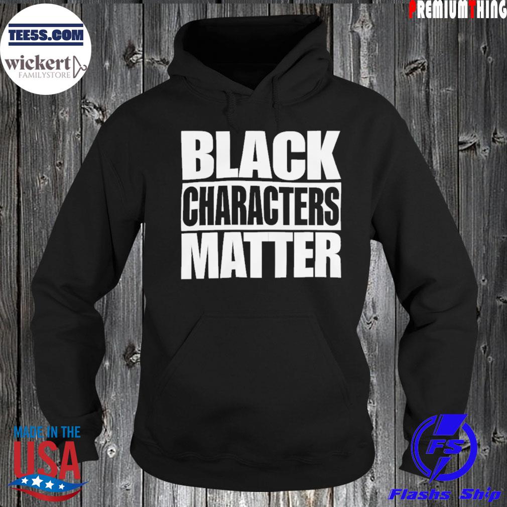 Black characters matter s Hoodie