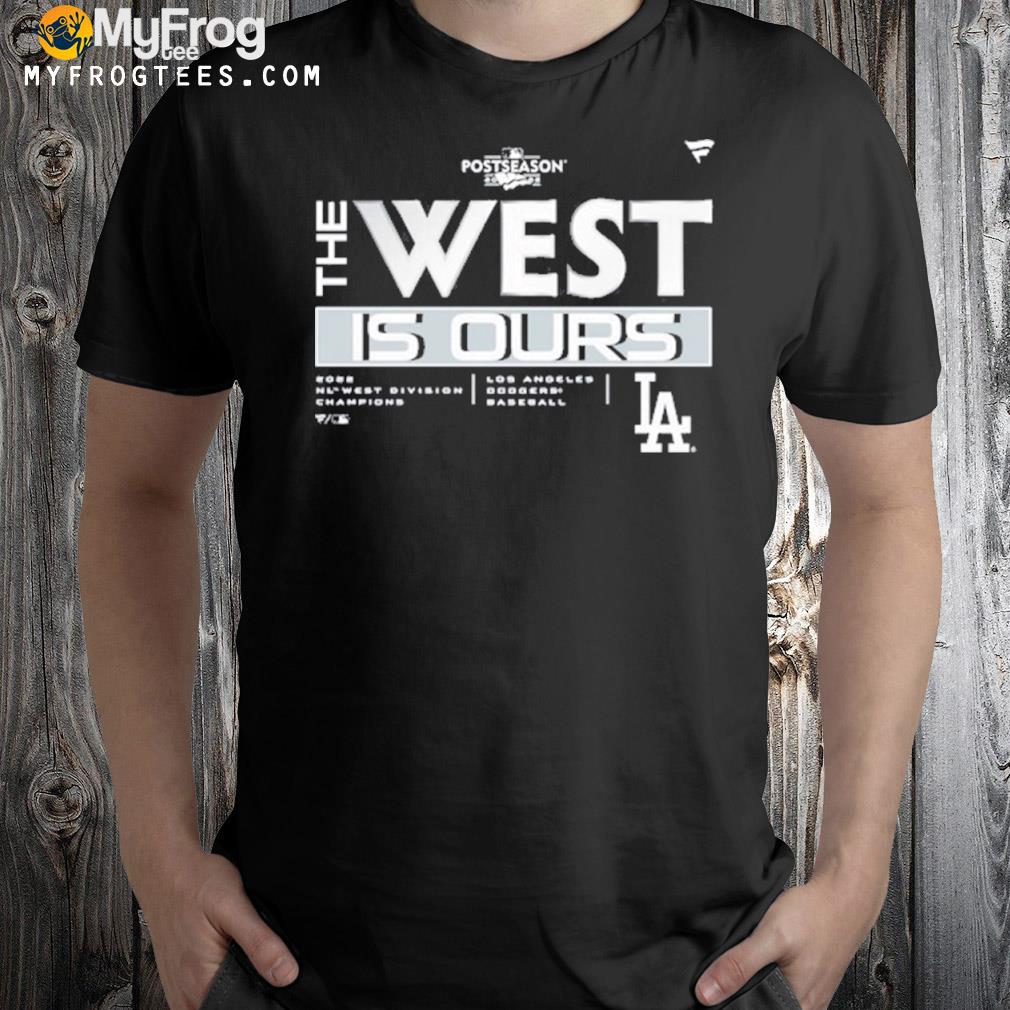 Dodgers Los Angeles The Nl West Is Back In Los Angeles Shirt The West Is Ours Shirt