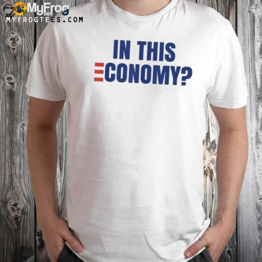 In this economy inflation Biden gas prices stock market shirt