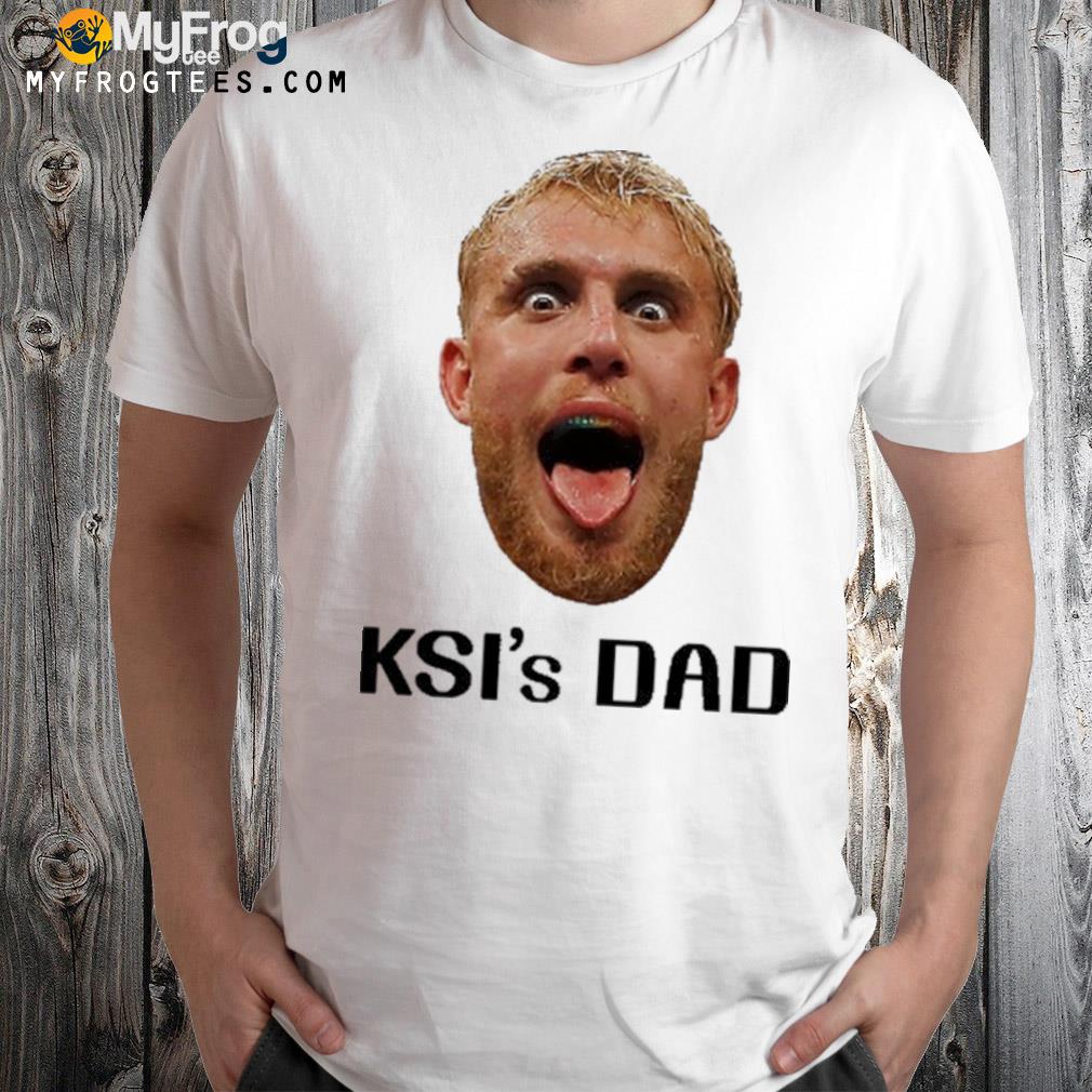 Jake Paul Ksi's Dad Shirt