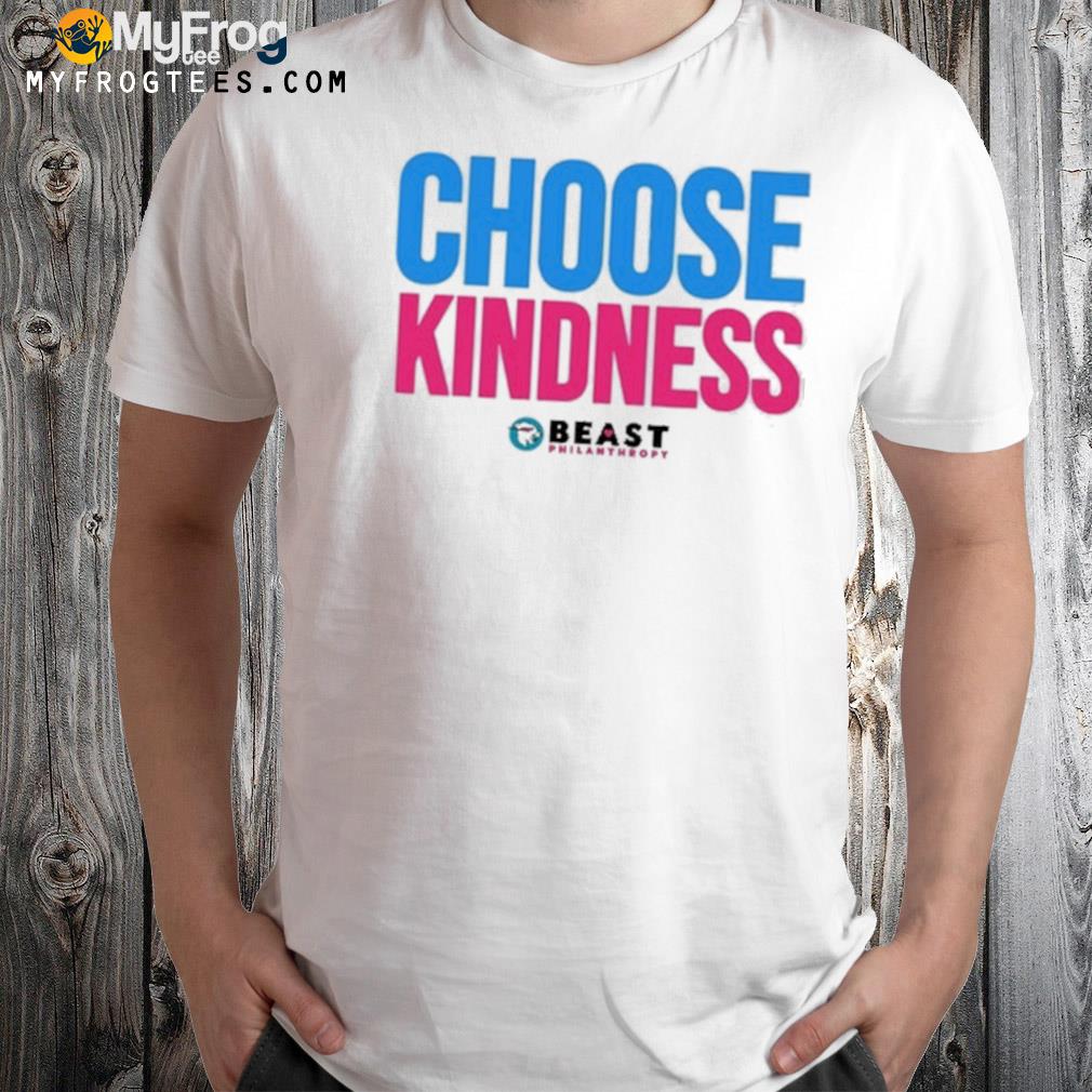 Mrbeast choose kindness slogan shirt