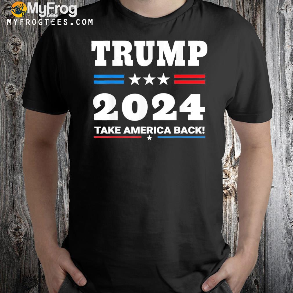 Trump 2024 take America back shirt