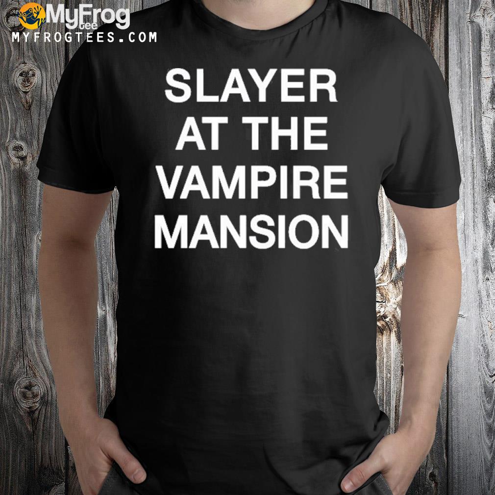 2022 Slayer at the vampire mansion shirt