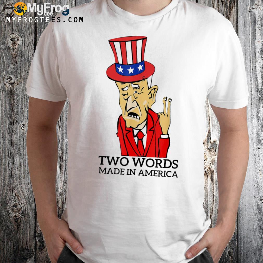 Biden quote let me start with two words America shirt
