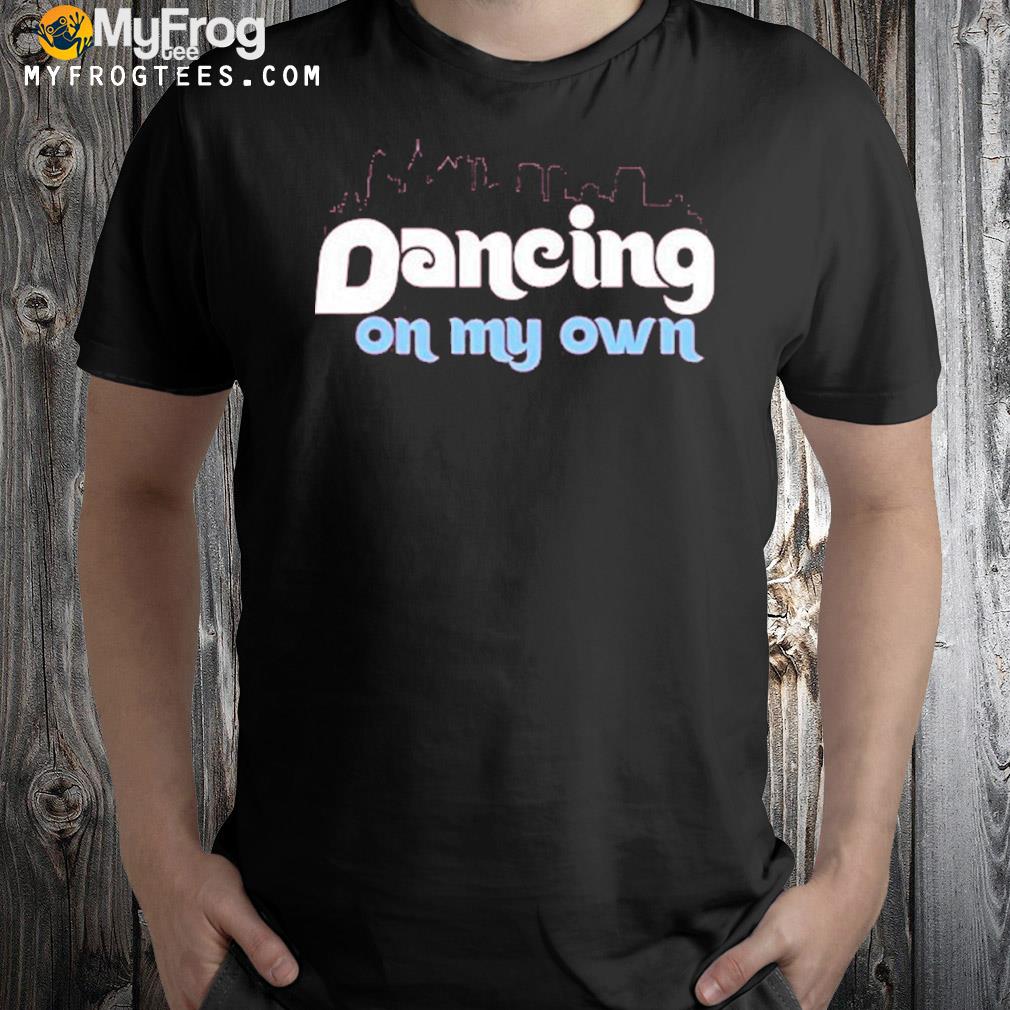 Dancing on my own phillies philadelphia baseball shirt