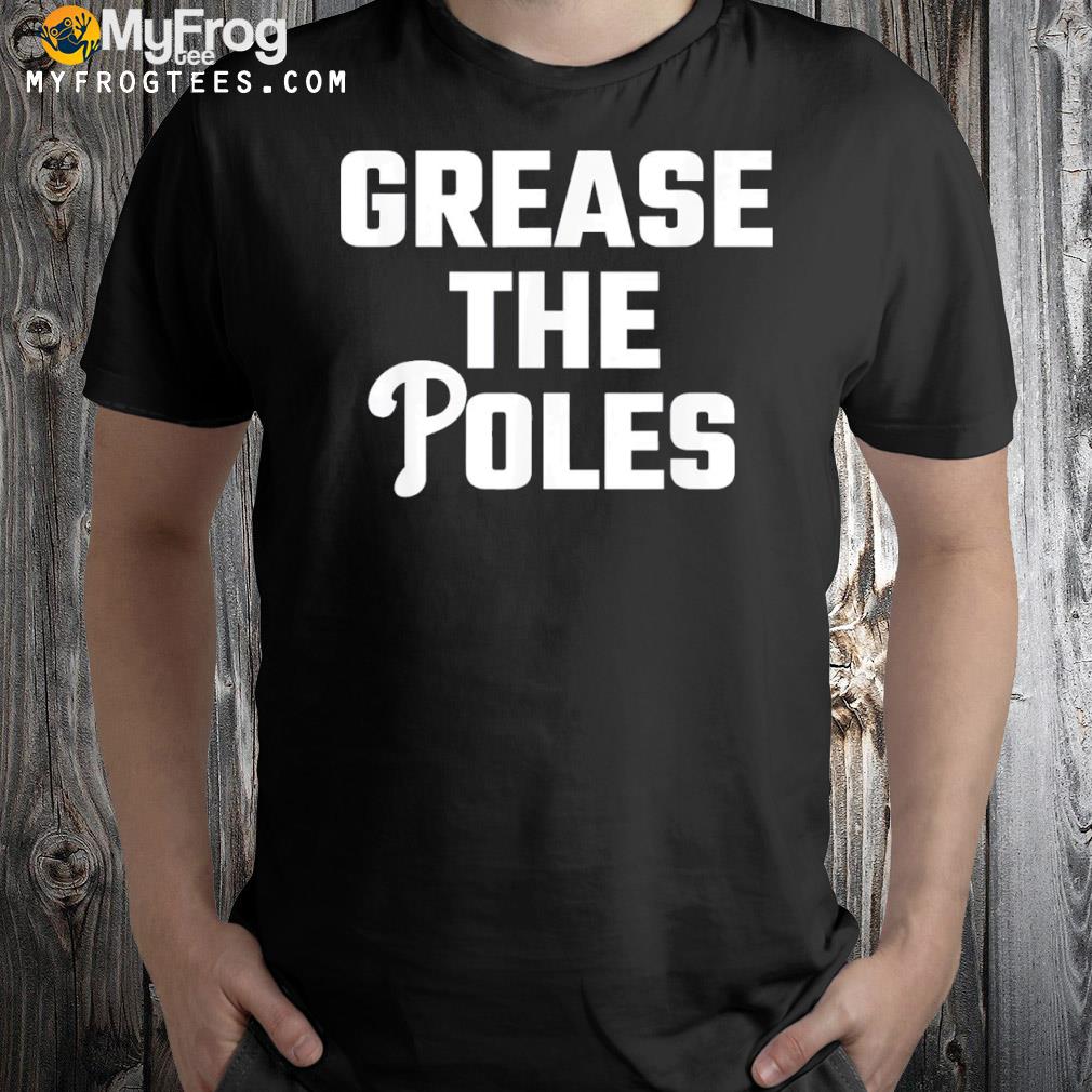 Grease the Poles Philadelphia Tee Shirt