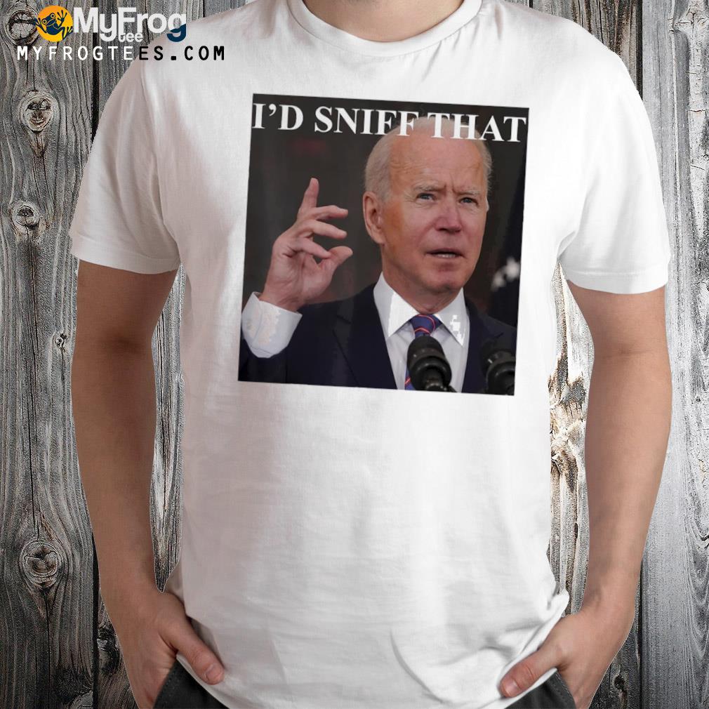 Joe Biden I'd sniff that antI Biden antI democrats shirt