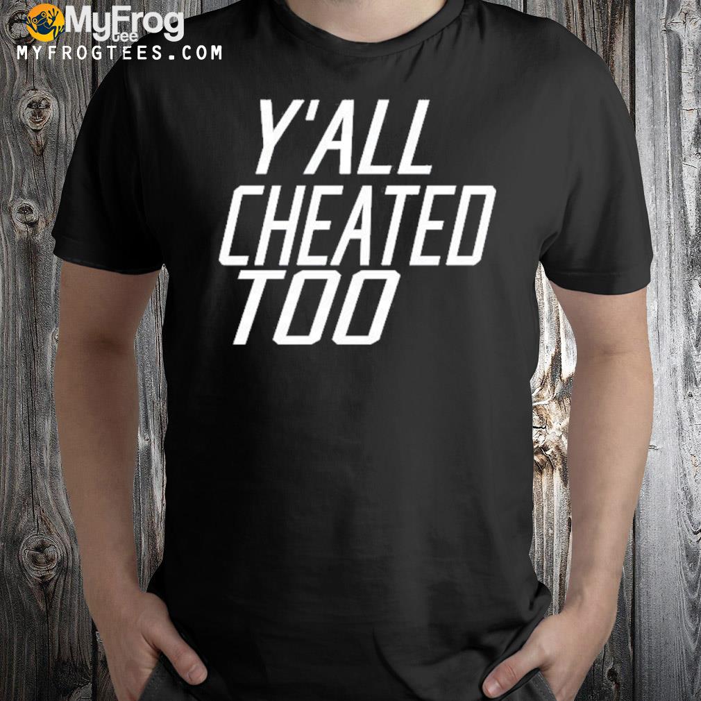 Jon heyman ya'll cheated too new shirt