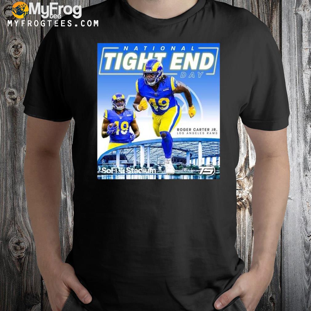 Los Angeles Rams Roger Carter Jr National Tight Ends Day 2022 Shirt