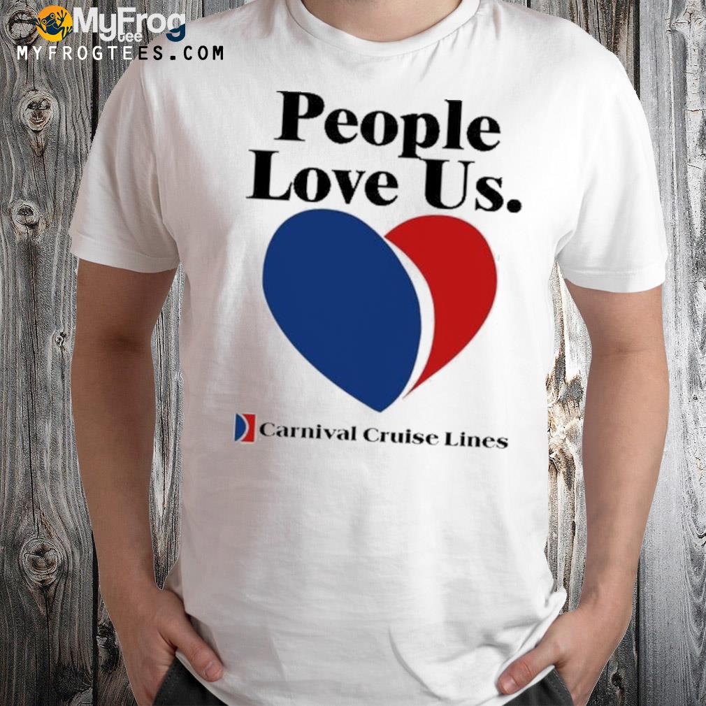 People love us carnival cruise lines shirt