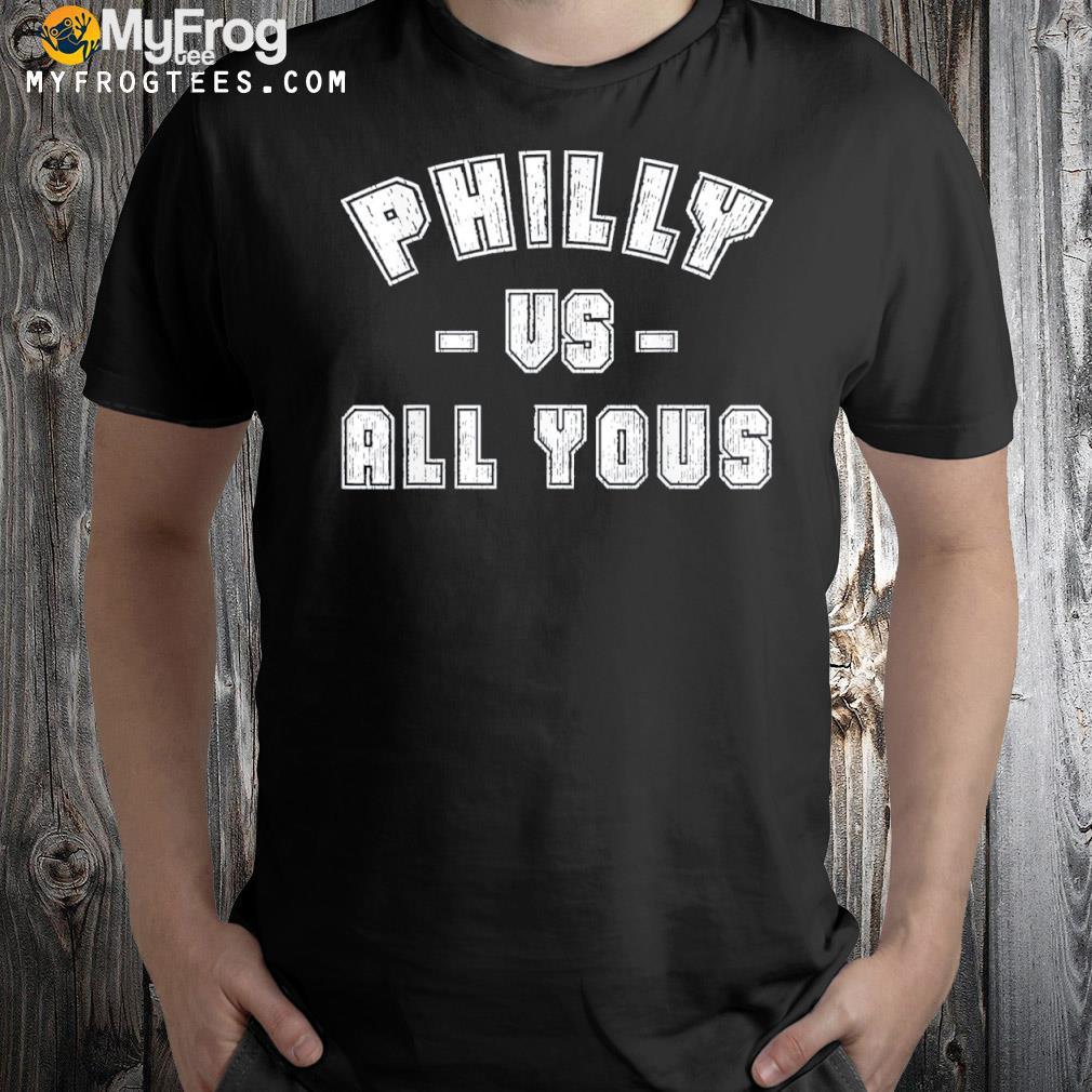 Philly vs All Youse Tee Shirt