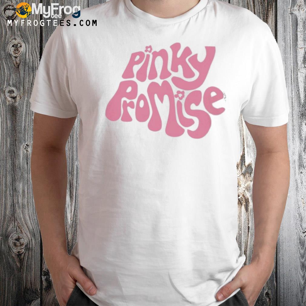 Pinky promise 2022 shirt