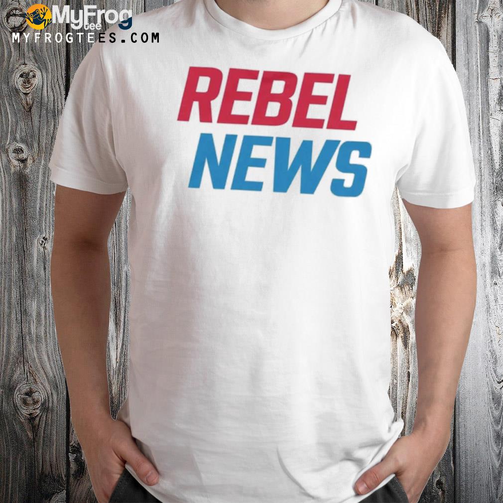 Rebel news shirt