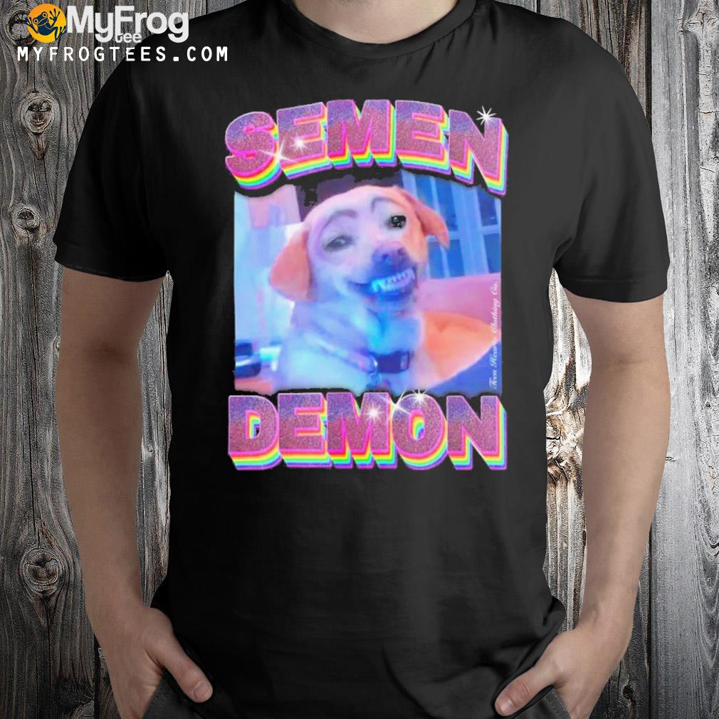 Semen demon shirt