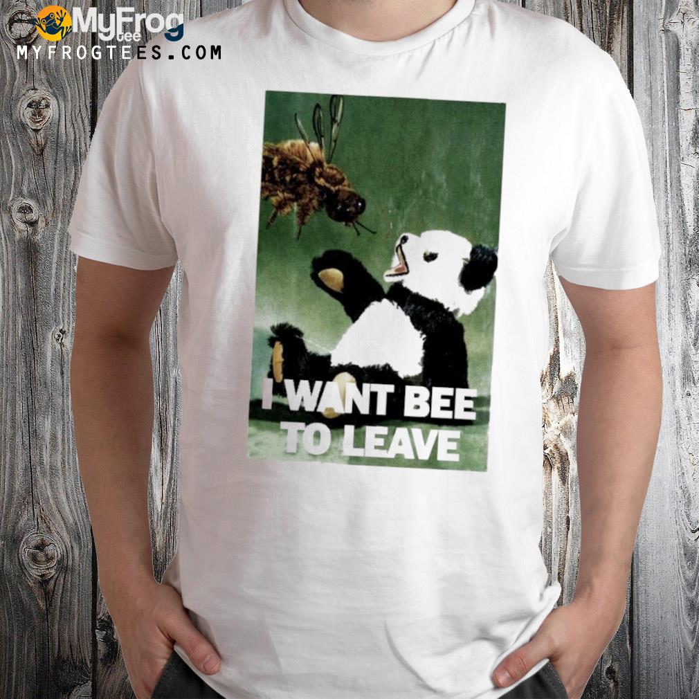 That Go Hard I Want Bee To Leave Shirt