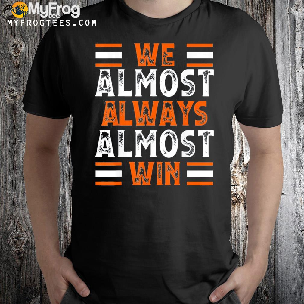 We Almost Always Almost Win Football T-Shirt