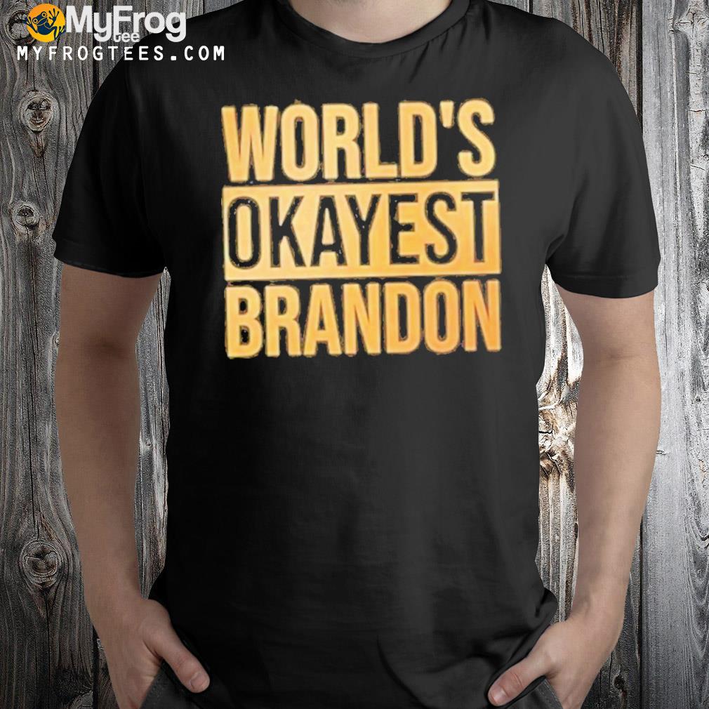 Worlds Okayest Brandon Shirt