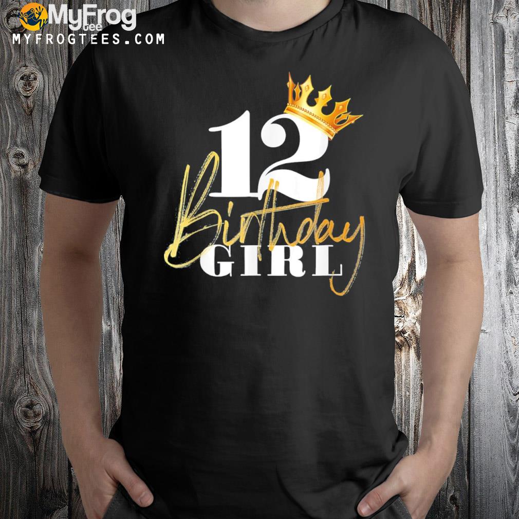 12th birthday girl princess 12 years old golden crown cute shirt
