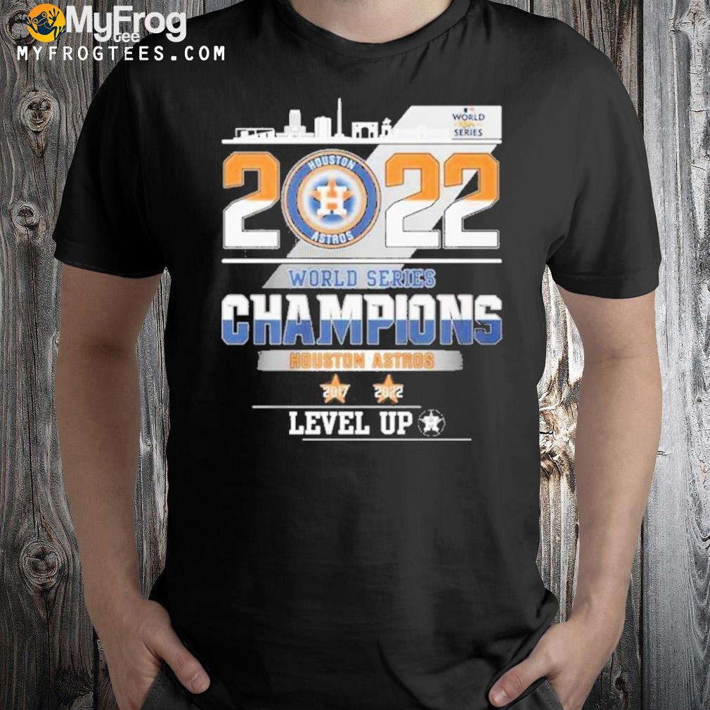 2022 World Series Champions Houston Astros 2017-2022 Level Up Shirt