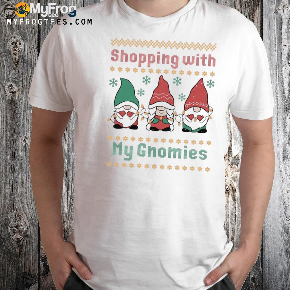 3 cute Gnomes shopping with my gnomies ugly sweater t-shirt