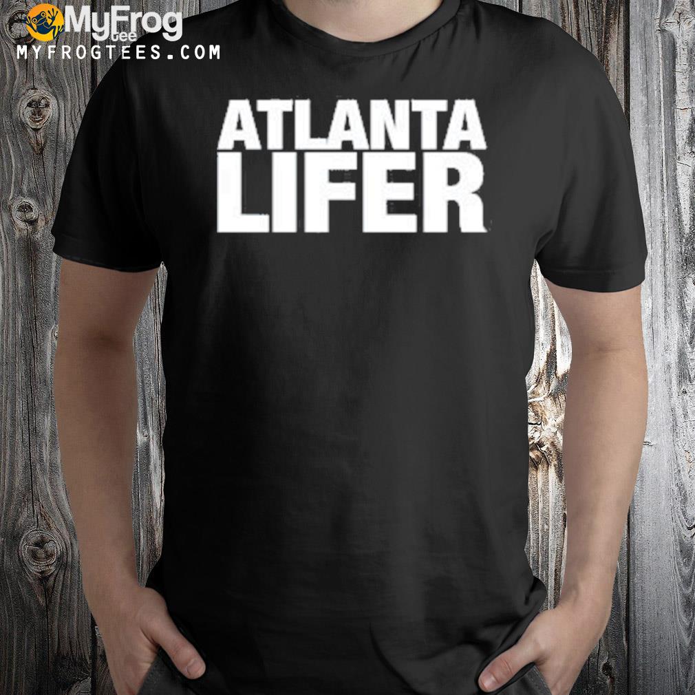 Atlanta lifer shirt
