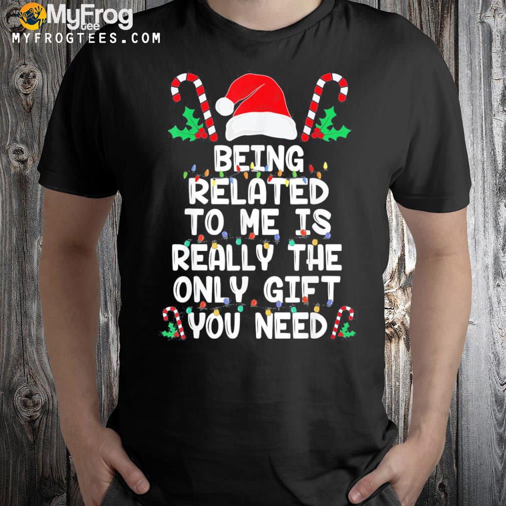 Being related to me Christmas pajama family xmas holiday shirt
