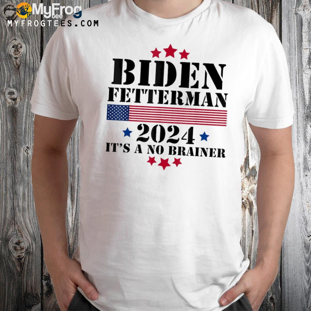 Biden Fetterman 2024 It’s a No Brainer 2022 Shirt