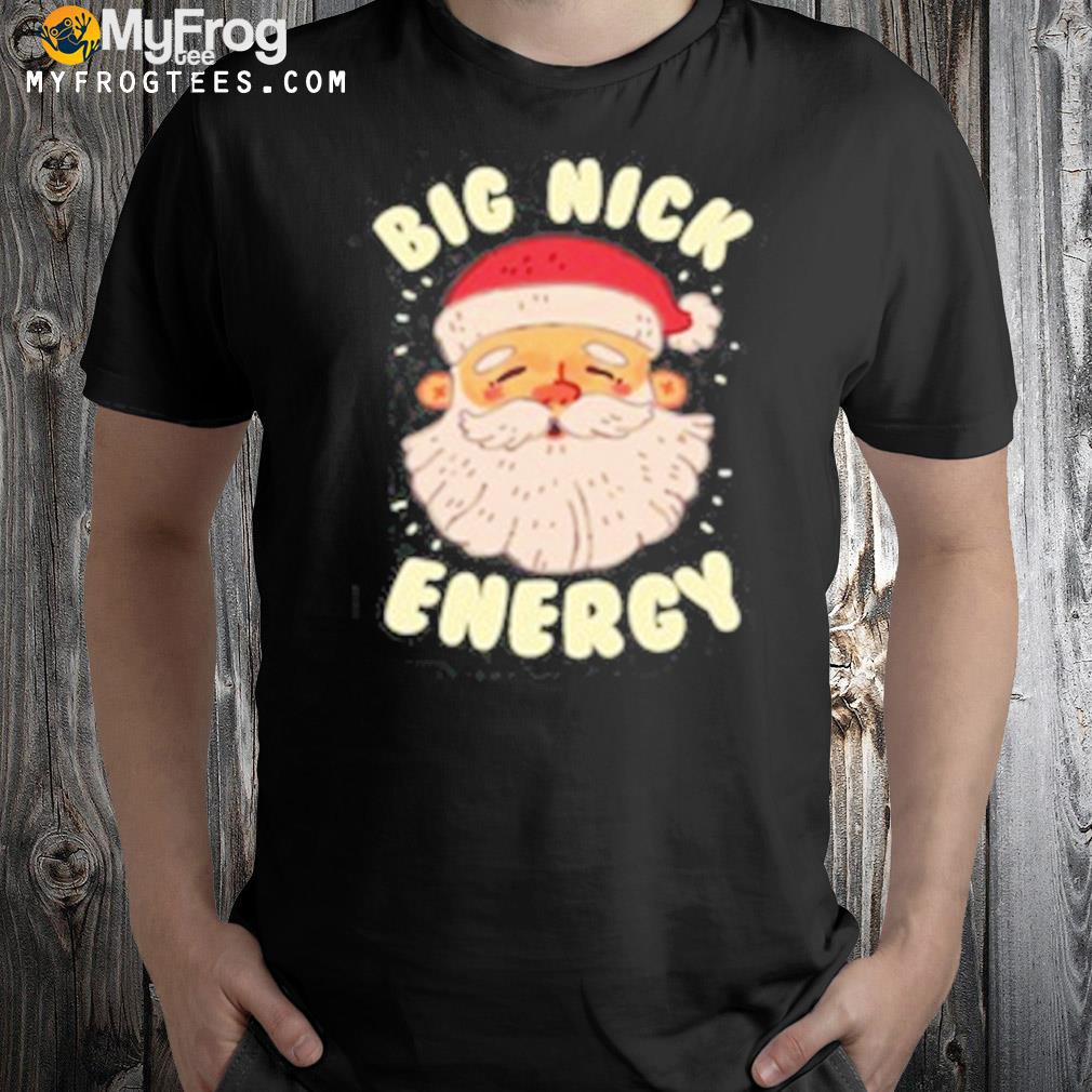 Big nick energy Christmas shirt