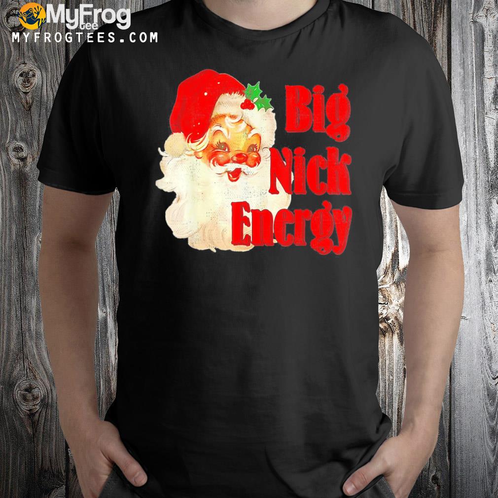 Big Nick Santa Energy Retro Santa Xmas Christmas Trendy 2023 T-Shirt