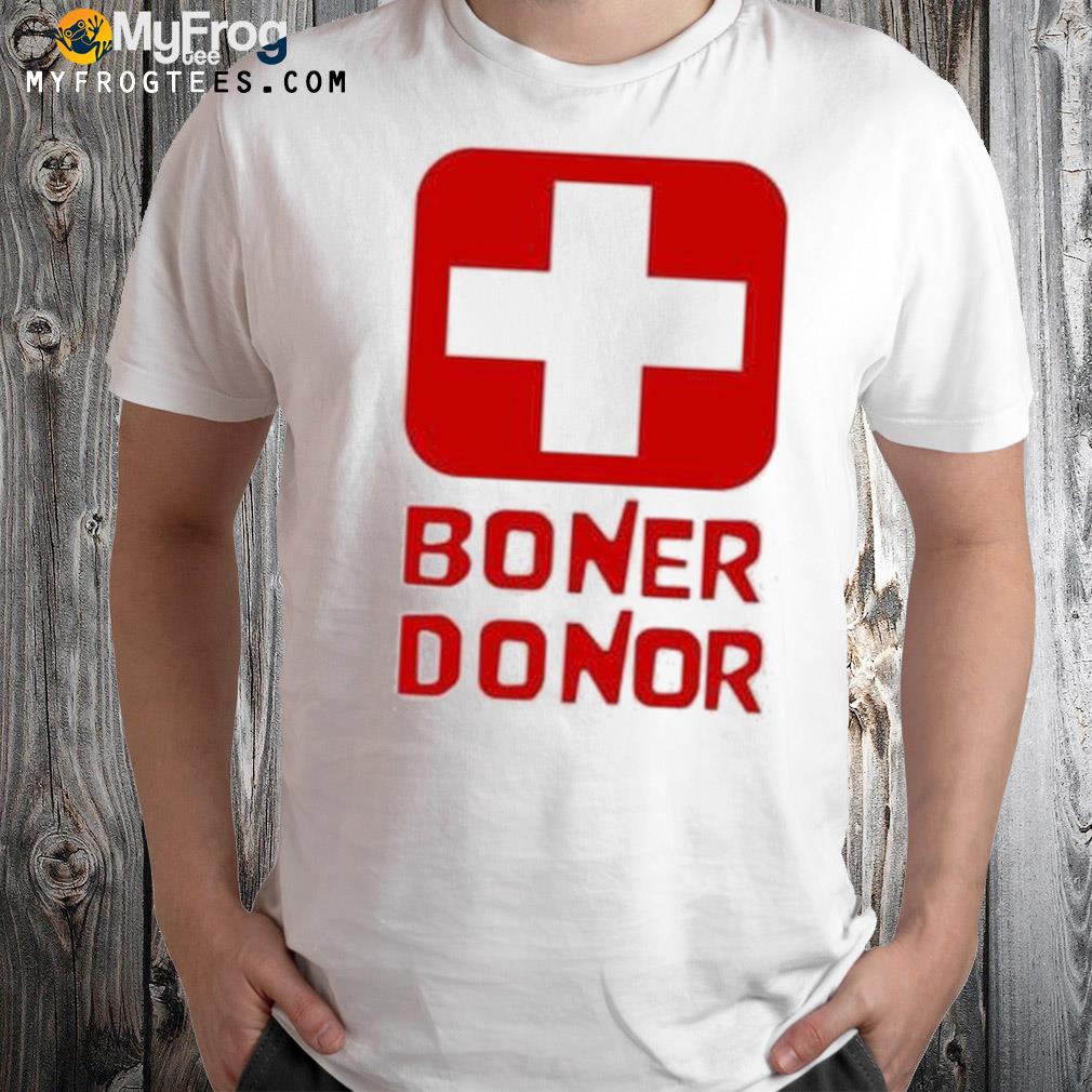 Boner donor shirt