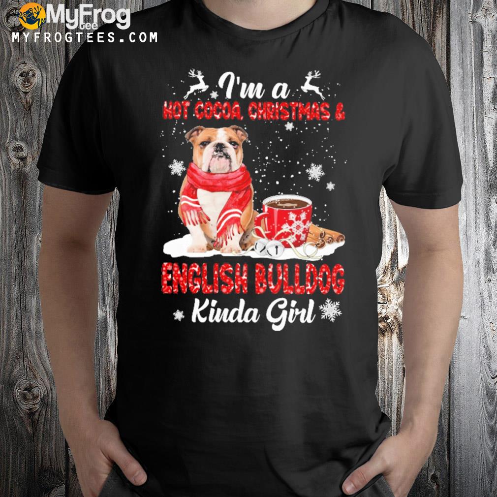 Brown english Bulldog xmas kinda girl I'm a hot cocoa Christmas t-shirt