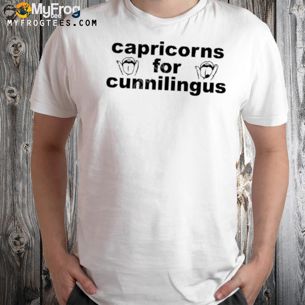 Capricorns For Cunnilingus T-Shirt