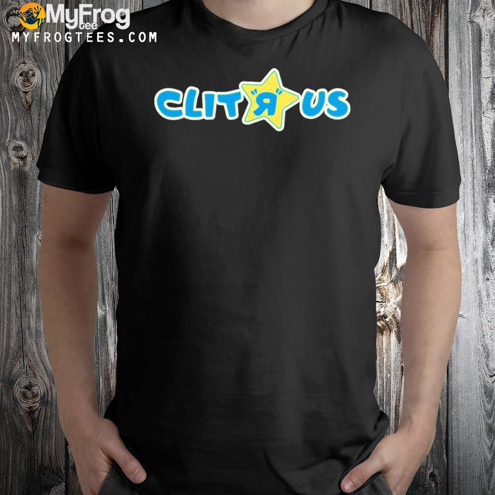 Clit R Us Tee Shirt