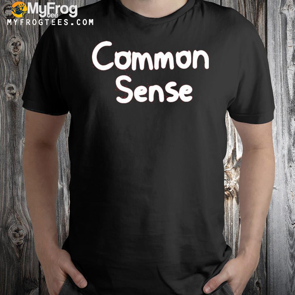 Common sense shirt