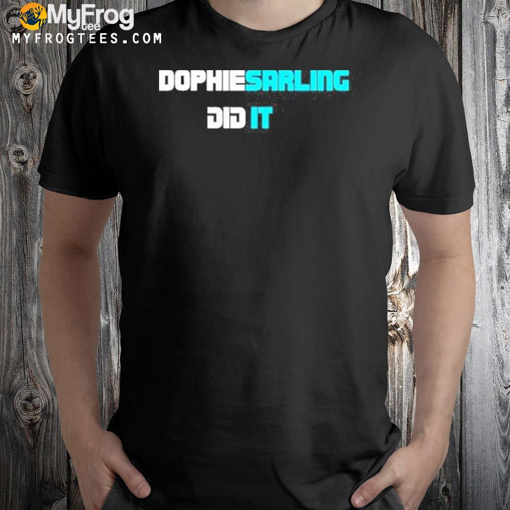 Darling Dophiesarling Did It 2022 Shirt
