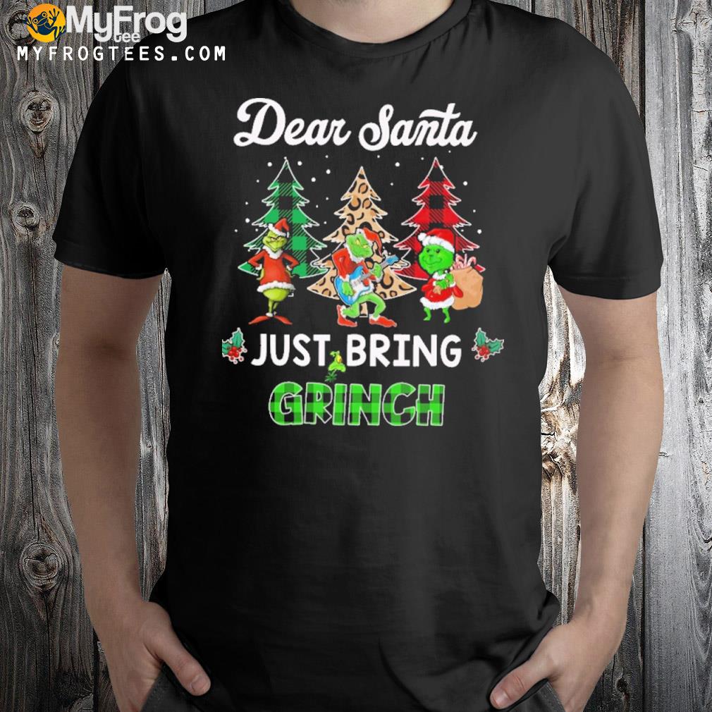 Dear santa just bring grinch merry Ugly Christmas sweater