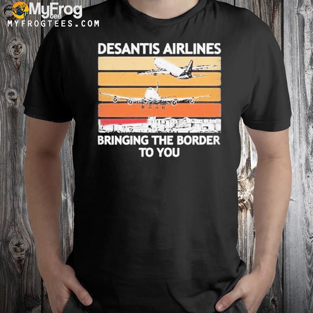 Desantis Airlines Bringing The Border To You Vintage Skyline Shirt