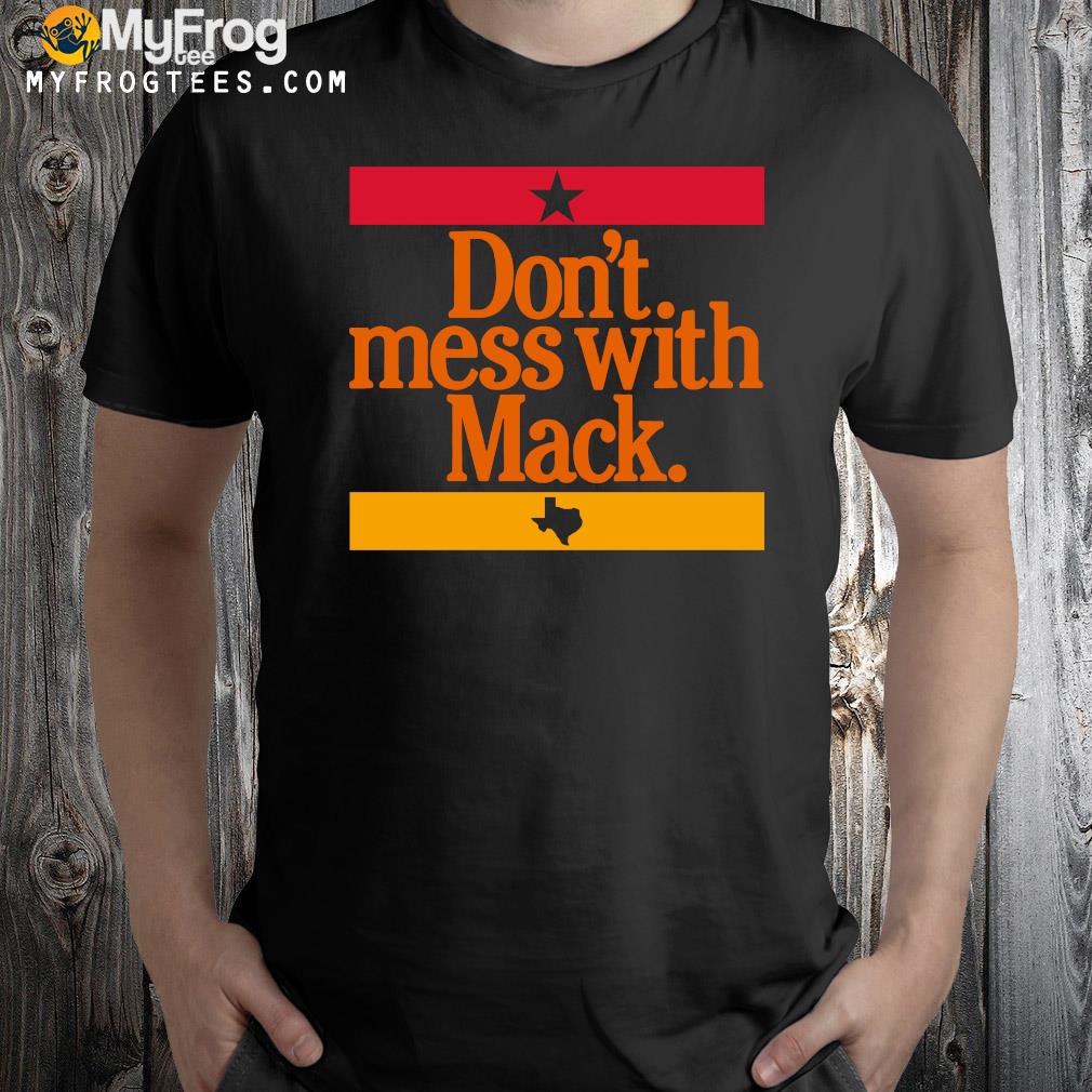 Don_t Mess With Mack Houston Astros Shirt