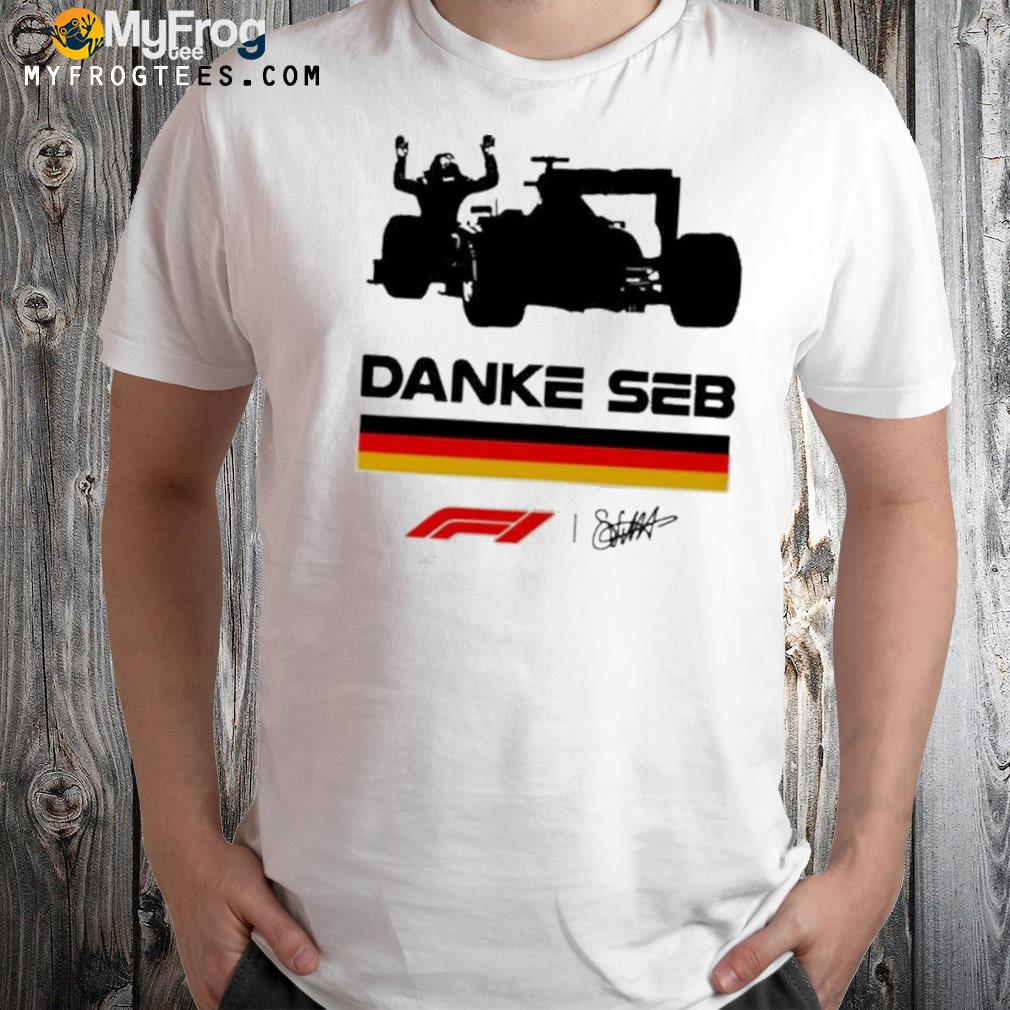 Formula 1 Danke Seb Never Lift Never Stop Believing Shirt
