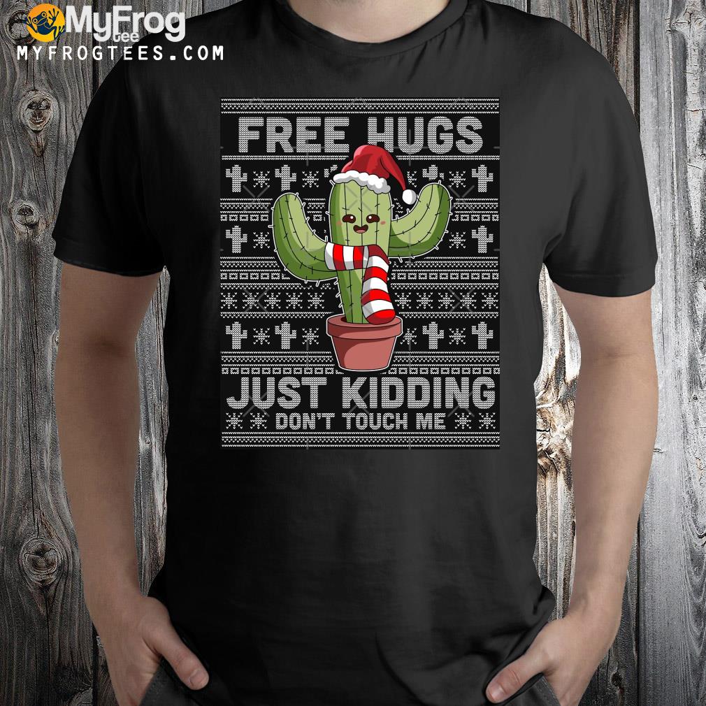 Free hugs just kidding don't touch me cactus Ugly Christmas sweatshirt