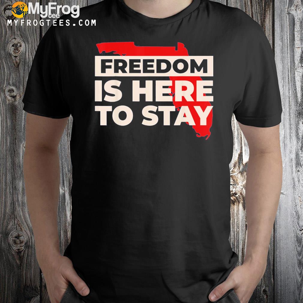 Freedom is here to stay ron desantis 2024 election vintage shirt
