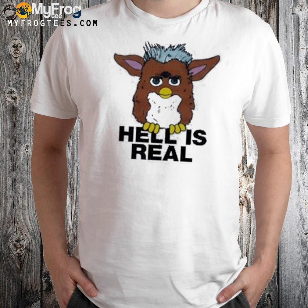 Hell is real shirt