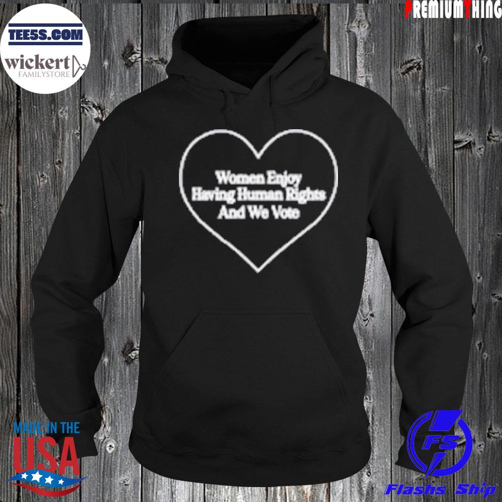 Hillary clinton women enjoy human rights and we vote s Hoodie