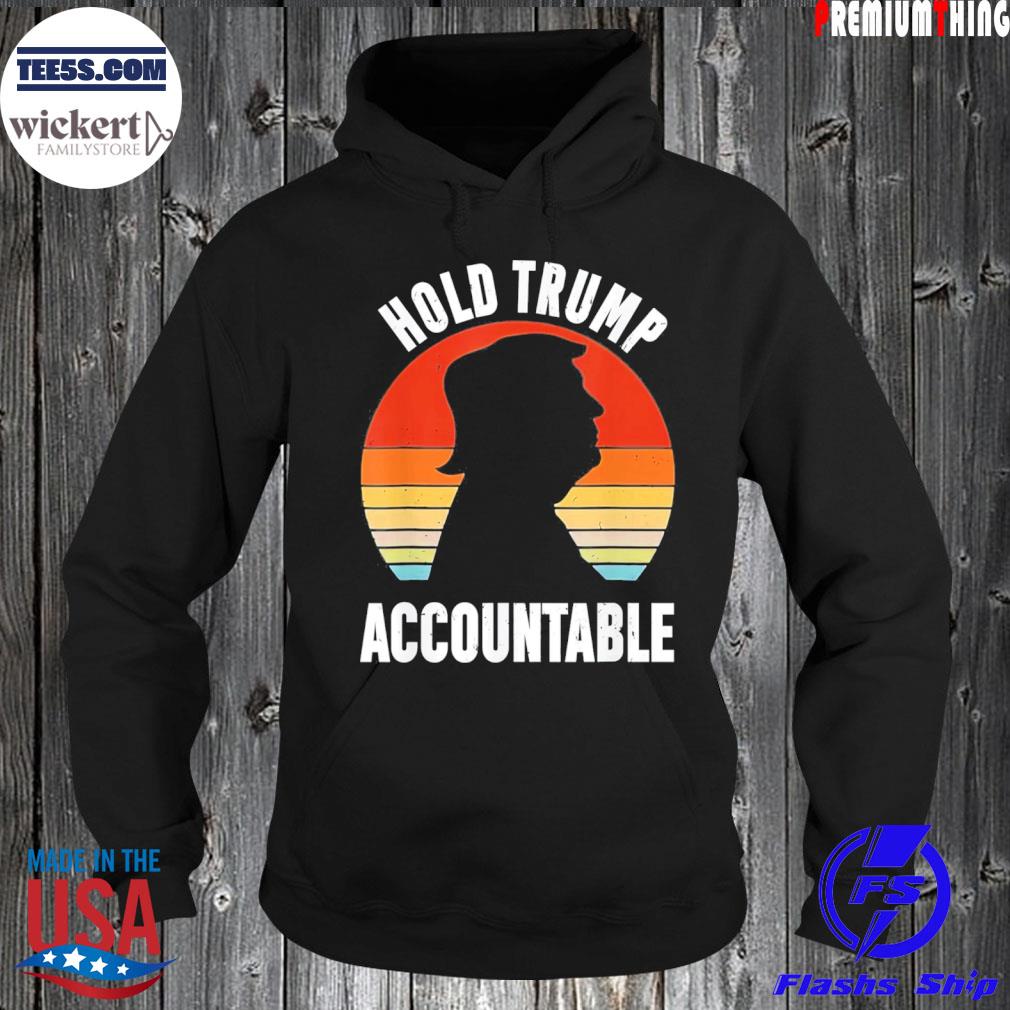 Hold Trump Accountable Classic T-Shirt Hoodie