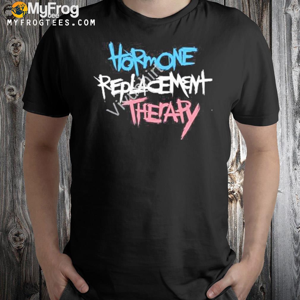 Hormone replacement therapy shirt