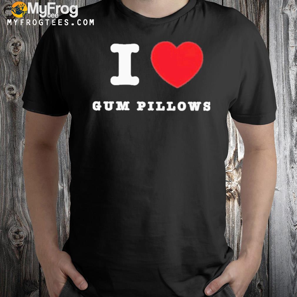 I heart gum pillows shirt